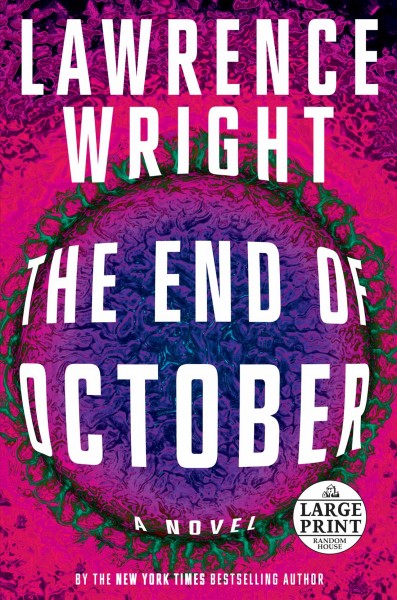 The end of October : a novel / Lawrence Wright.