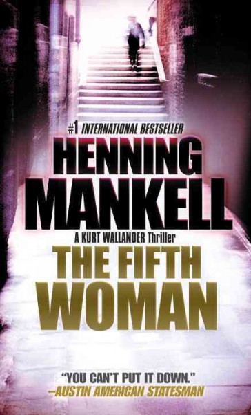 The fifth woman : v. 6 : Kurt Wallander / Henning Mankell ; translated from the Swedish by Steven T. Murray.