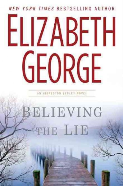 Believing the lie : v. 17 : Inspector Lynley / Elizabeth George.