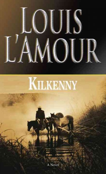 Kilkenny : v.3 : Kilkenny / Louis L'Amour.