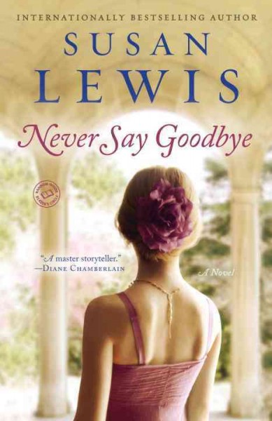 Never say goodbye : a novel / Susan Lewis.