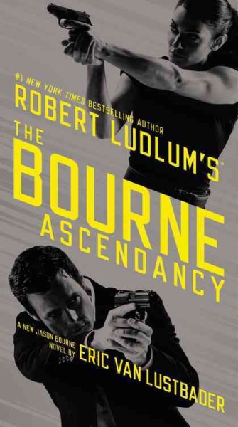 The Bourne Ascendancy : v. 12 : Bourne / by Eric Van Lustbader.