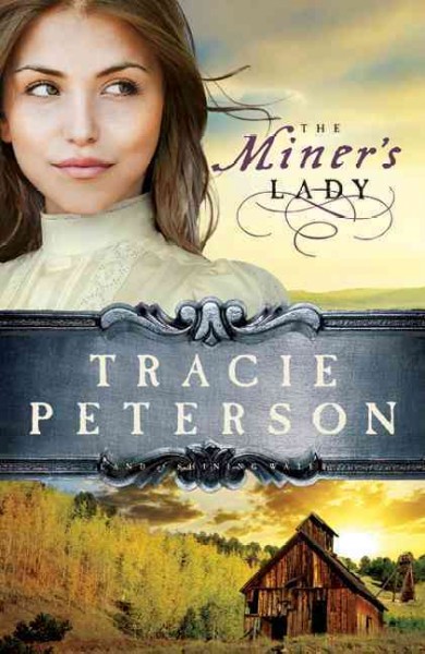 The Miner's Lady : v. 3 : Land of Shining Water / Tracie Peterson.