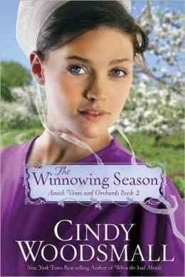 The Winnowing Season : v. 2 : Amish Vines and Orchards / Cindy Woodsmall.