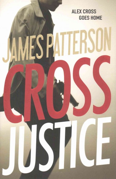 Cross Justice : v. 23 : Alex Cross / James Patterson.