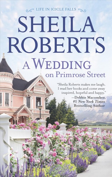 A Wedding on Primrose Street : v. 7 : Life in Icicle Falls Sheila Roberts.