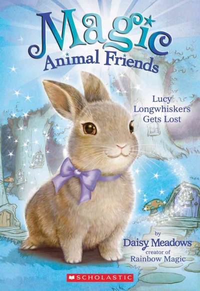 Lucy Longwhiskers Gets Lost : v. 1 : Magic Animal Friends / Daisy Meadows.