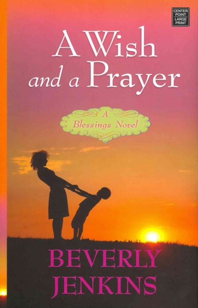 A Wish and a Prayer : v. 4 : Blessings / Beverly Jenkins.
