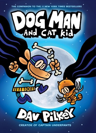 Dog Man and Cat Kid : v. 4 : Adventures of Dog Man / written and illustrated by Dav Pilkey as George Beard and Harold Hutchins.