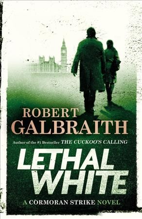 Lethal White : v. 4 : Cormoran Strike / Robert Galbraith.