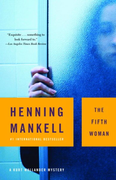 The Fifth Woman : v. 6 : Kurt Wallander / Henning Mankell ; translated from the Swedish by Steven T. Murray.