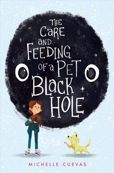 The Care and Feeding of a Pet Black Hole / Michelle Cuevas.