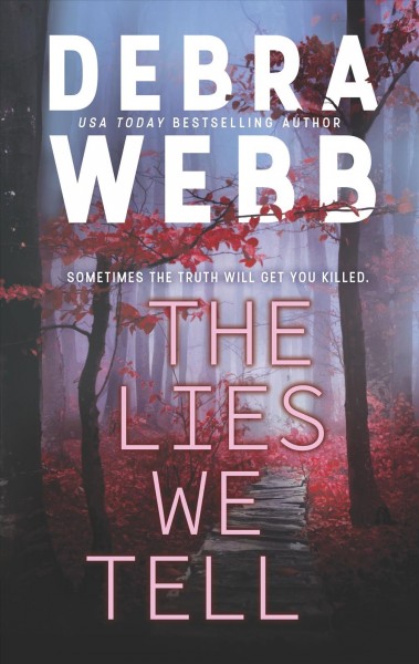 The lies we tell / Debra Webb.