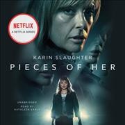 Pieces of her [sound recording] : a novel / Karin Slaughter.