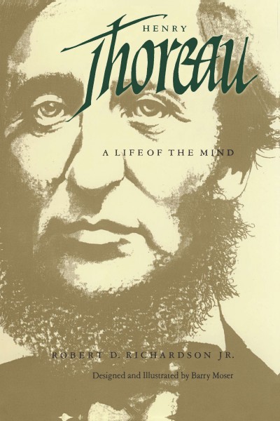 Henry Thoreau : a life of the mind / Robert D. Richardson, Jr. ; designed and illustrated by Barry Moser.
