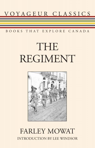 The regiment / Farley Mowat ; introduction by Lee Windsor.