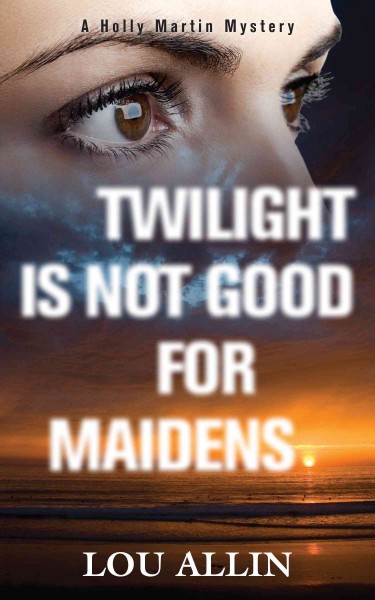 Twilight is not good for maidens / Lou Allin.