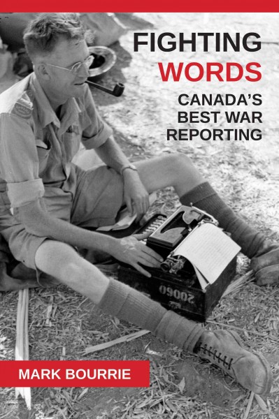 Fighting words [electronic resource] : Canada's best war reporting / Mark Bourrie.