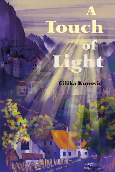 A touch of light [electronic resource] / Cilika Kunovic.