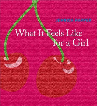 What it feels like for a girl [electronic resource] : poems / by Jennica Harper.