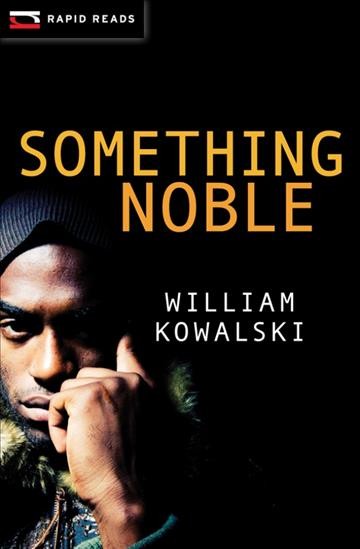 Something noble / William Kowalski.