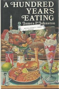 A hundred years eating : food, drink and the daily diet in Britain since the late nineteenth century / James P. Johnston.
