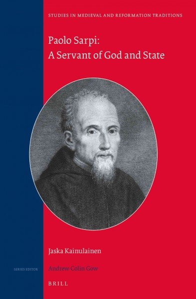 Paolo Sarpi : a servant of God and state / by Jaska Kainulainen.