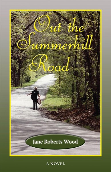 Out the Summerhill Road [electronic resource] : a Novel.