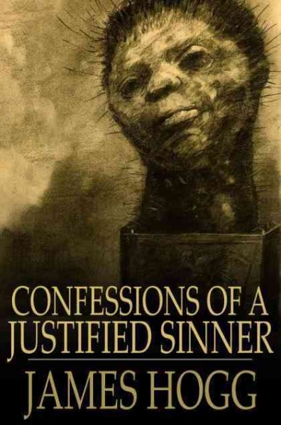 Confessions of a justified sinner [electronic resource] : written by himself / James Hogg.