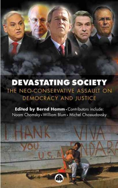 Devastating society [electronic resource] : the neo-conservative assault on democracy and justice / edited by Bernd Hamm.