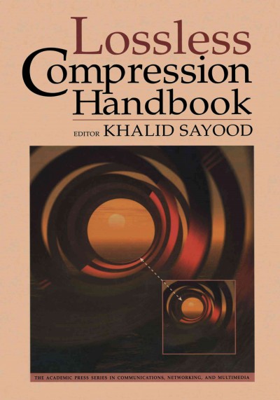 Lossless compression handbook [electronic resource] / Khalid Sayood, editor.