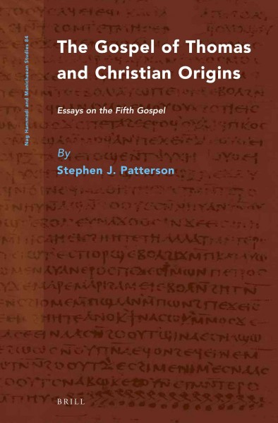 The Gospel of Thomas and Christian origins : essays on the Fifth Gospel / by Stephen J. Patterson.