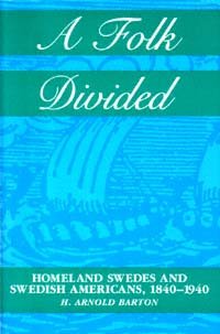 A folk divided [electronic resource] : homeland Swedes and Swedish Americans, 1840-1940 / H. Arnold Barton.