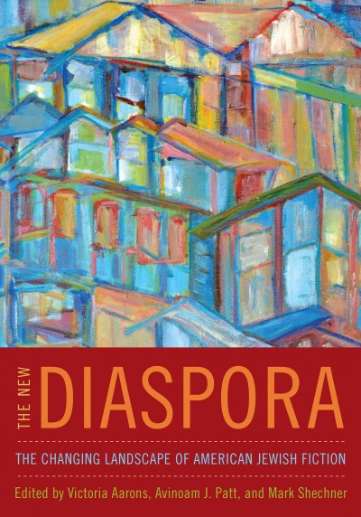 The new diaspora [electronic resource] : the changing landscape of American Jewish fiction / Edited by Victoria Aarons. Avinoam J. Patt. and Mark Shechner.
