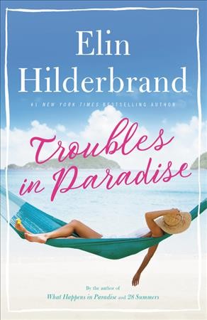 Troubles in paradise : a novel / Elin Hilderbrand.