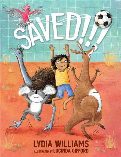 Saved!!! / Lydia Williams ; illustrated by Lucinda Gifford