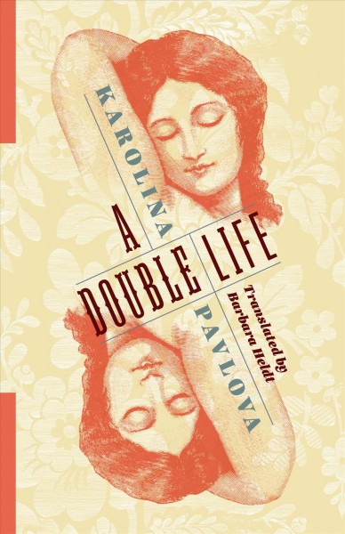 A double life / Karolina Pavlova ; translated and with an introduction by Barbara Heldt.