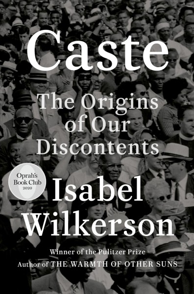 Caste : the origins of our discontents / Isabel Wilkerson.