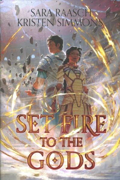 Set fire to the gods / Sara Raasch & Kristen Simmons.