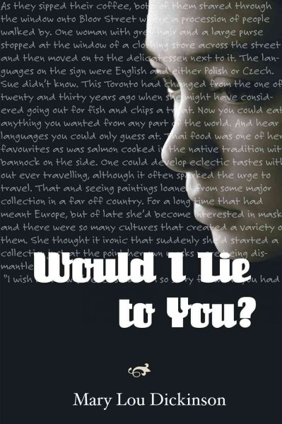 Would I lie to you? : a novel / by Mary Lou Dickinson.