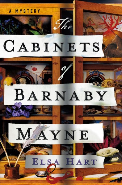 The cabinets of Barnaby Mayne : a mystery / Elsa Hart.