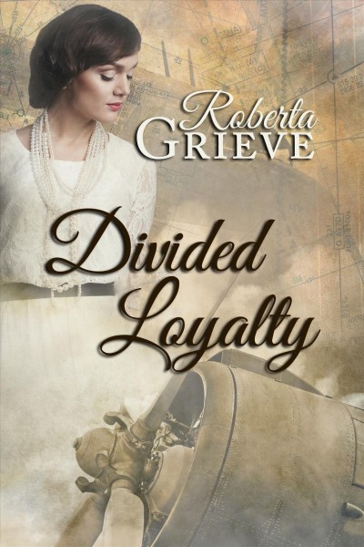 Divided loyalty / Roberta Grieve.