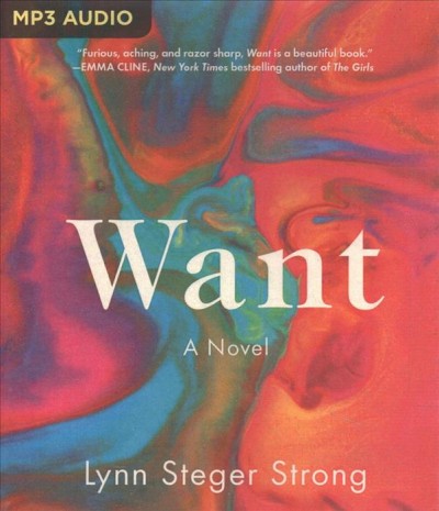 Want [sound recording] : a novel / Lynn Steger Strong.