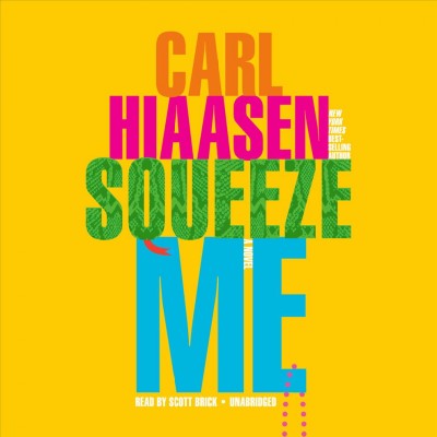 Squeeze me : a novel / Carl Hiaasen.