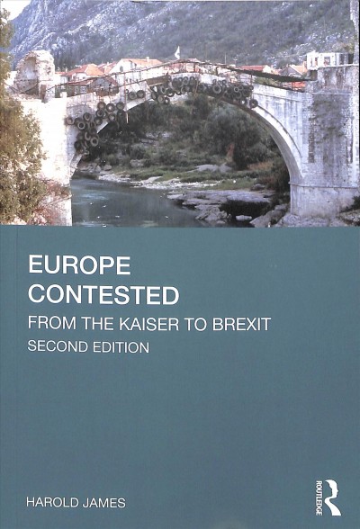 Europe contested : from the kaiser to Brexit / Harold James.