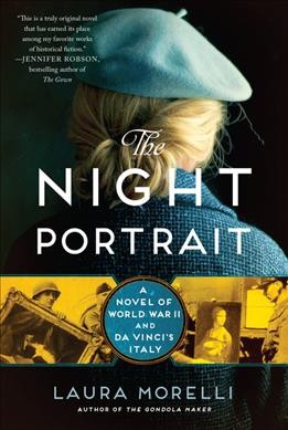 The night portrait : a novel of World War II and Da Vinci's Italy / Laura Morelli.