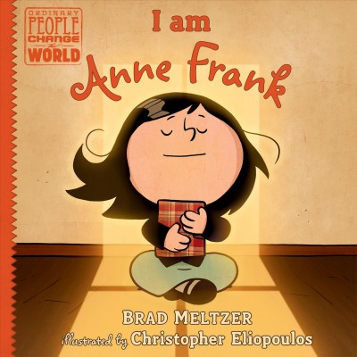I am Anne Frank / Brad Meltzer ; illustrated by Christopher Eliopoulos.