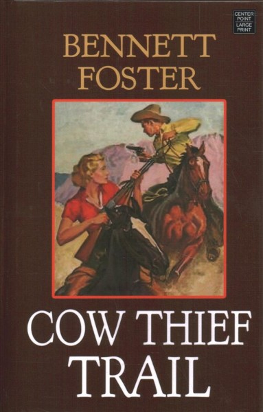 Cow thief trail / Bennett Foster.