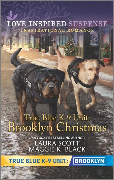 True blue K-9 unit : Brooklyn Christmas / Laura Scott, Maggie K Black.