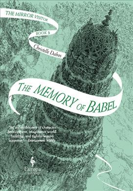 The memory of Babel / Christelle Dabos ; translated from the French by Hildegarde Serle.